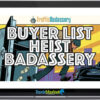 "Buyer List Heist Badassery" by Traffic Badassery. group buy
